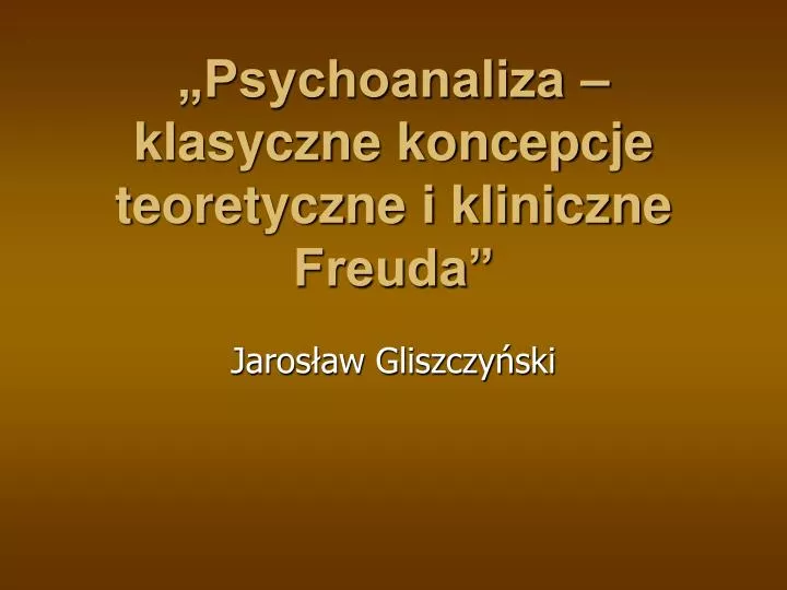 psychoanaliza klasyczne koncepcje teoretyczne i kliniczne freuda