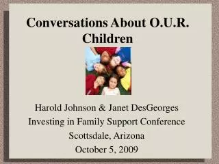 Conversations About O.U.R. Children