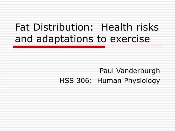 fat distribution health risks and adaptations to exercise