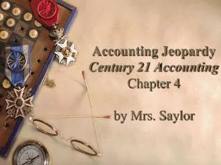 Accounting Jeopardy Century 21 Accounting Chapter 4 by Mrs. Saylor