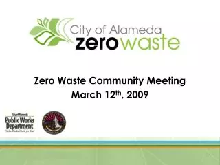Zero Waste Community Meeting March 12 th , 2009