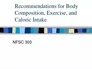 Recommendations for Body Composition, Exercise, and Caloric Intake