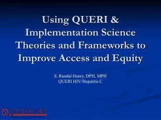 Using QUERI &amp; Implementation Science Theories and Frameworks to Improve Access and Equity
