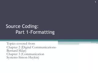 Source Coding: 	Part 1-Formatting