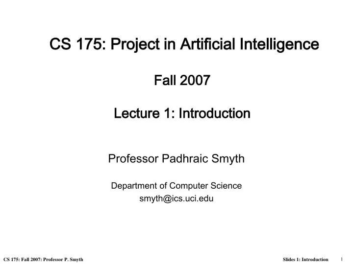 cs 175 project in artificial intelligence fall 2007 lecture 1 introduction