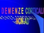 D E M E N Z E CORTICALI NON AD - slide 1
