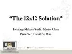 “The 12x12 Solution” - slide 1