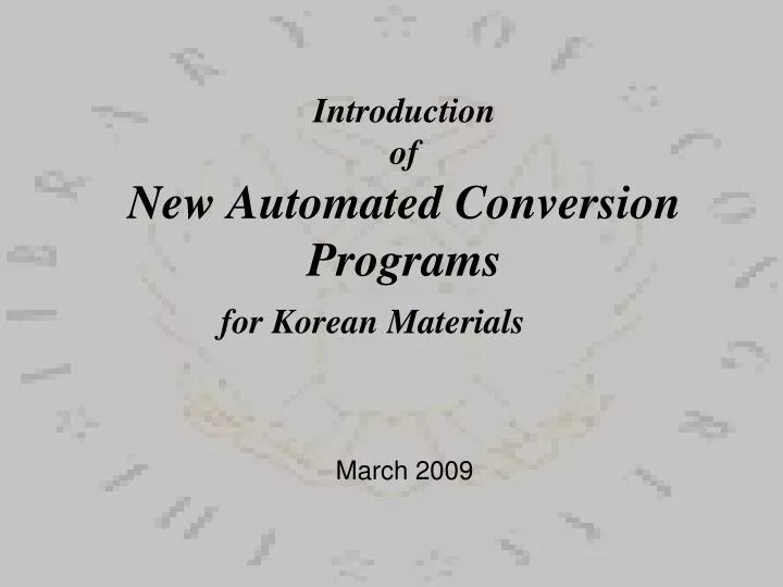 introduction of new automated conversion programs for korean materials march 2009