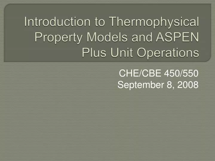 introduction to thermophysical property models and aspen plus unit operations