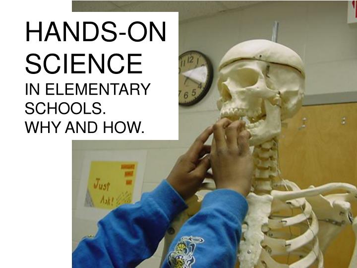 hands on science in elementary schools why and how