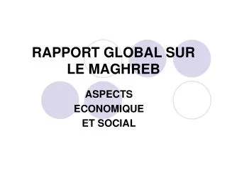 RAPPORT GLOBAL SUR LE MAGHREB