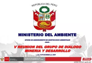 MINISTERIO DEL AMBIENTE OFICINA DE ASESORAMIENTO EN ASUNTOS SOCIO AMBIENTALES OAAS – V REUNION DEL GRUPO DE DIALOGO MIN