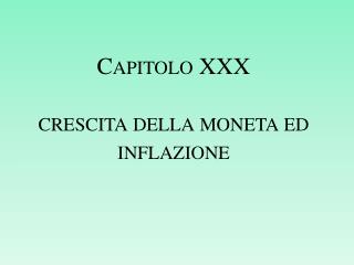 Capitolo XXX crescita della moneta ed inflazione