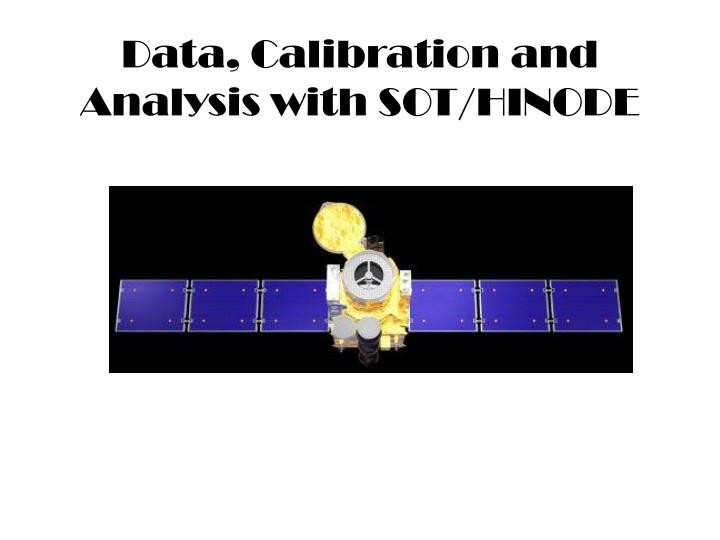data calibration and analysis with sot hinode
