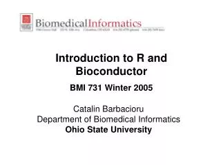 Introduction to R and Bioconductor BMI 731 Winter 2005