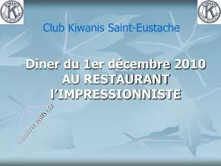 Dîner du 1er décembre 2010 AU RESTAURANT l’IMPRESSIONNISTE