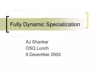 Fully Dynamic Specialization