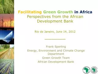 Facilitating Green Growth in Africa Perspectives from the African Development Bank Rio de Janeiro, June 14, 2012 ______