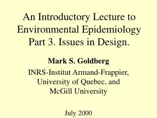 An Introductory Lecture to Environmental Epidemiology Part 3. Issues in Design.