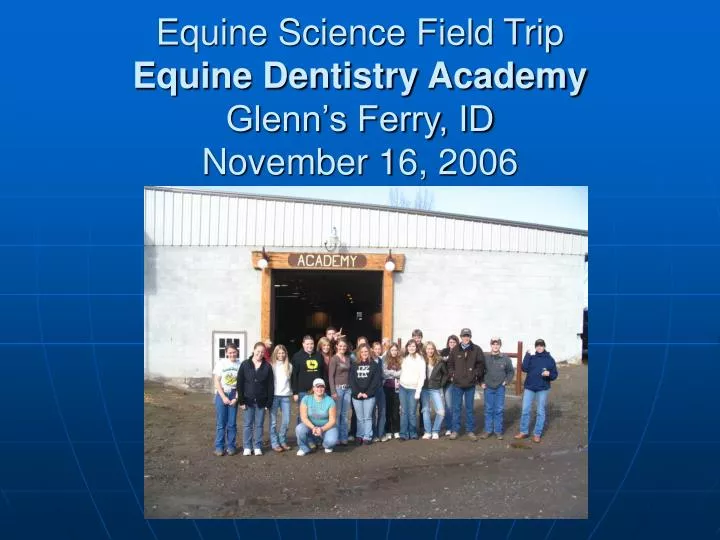 equine science field trip equine dentistry academy glenn s ferry id november 16 2006