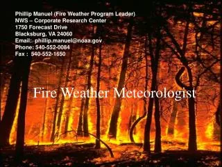Phillip Manuel (Fire Weather Program Leader) NWS – Corporate Research Center 1750 Forecast Drive Blacksburg, VA 24060 Em