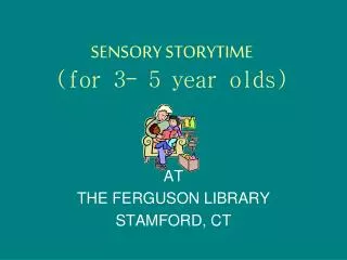 SENSORY STORYTIME (for 3- 5 year olds)