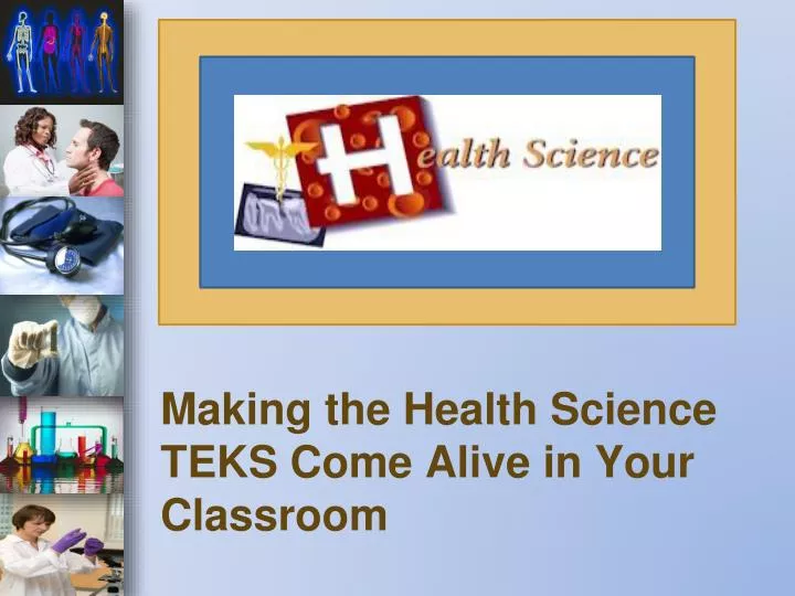 making the health science teks come alive in your classroom