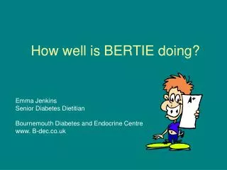 How well is BERTIE doing?