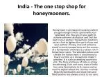 India - The one stop shop for honeymooners.