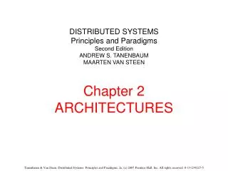 DISTRIBUTED SYSTEMS Principles and Paradigms Second Edition ANDREW S. TANENBAUM MAARTEN VAN STEEN Chapter 2 ARCHITECTURE