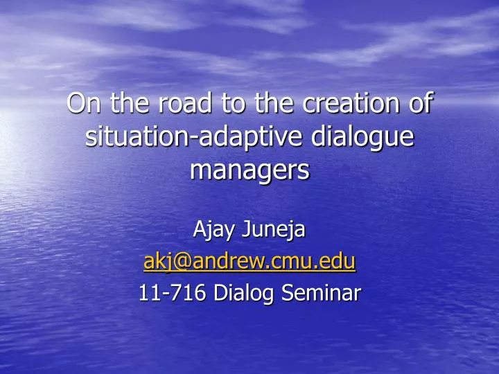 on the road to the creation of situation adaptive dialogue managers