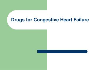 Drugs for Congestive Heart Failure