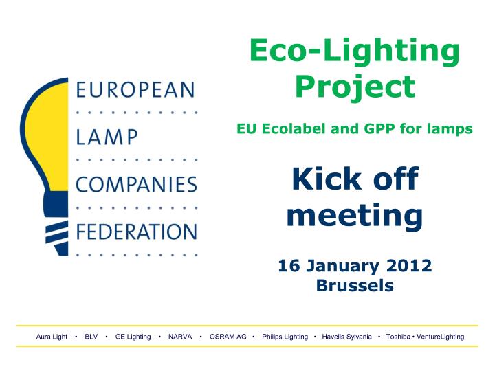 eco lighting project eu ecolabel and gpp for lamps kick off meeting 16 january 2012 brussels