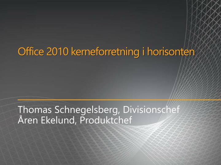 office 2010 kerneforretning i horisonten