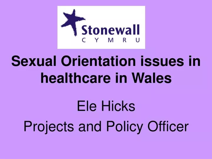 sexual orientation issues in healthcare in wales ele hicks projects and policy officer