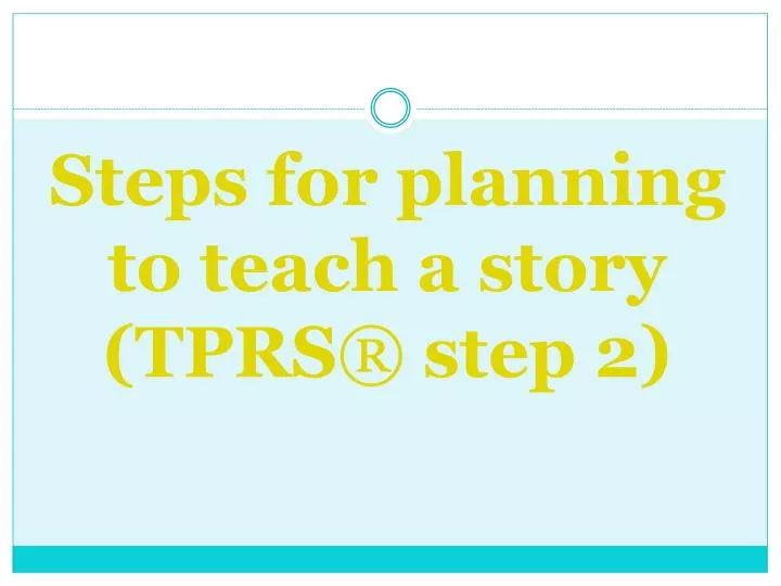 steps for planning to teach a story tprs step 2