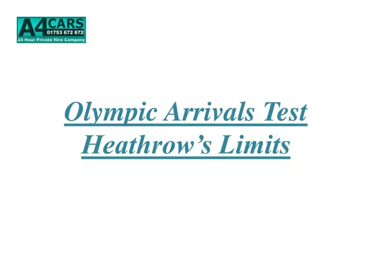 olympic arrivals test heathrow s limits