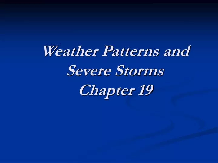 weather patterns and severe storms chapter 19