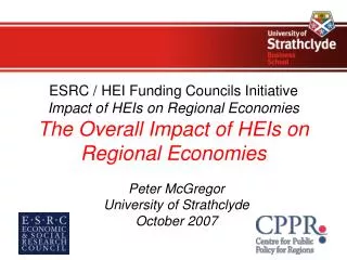 ESRC / HEI Funding Councils Initiative Impact of HEIs on Regional Economies The Overall Impact of HEIs on Regional Econ