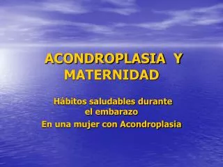 ACONDROPLASIA Y MATERNIDAD