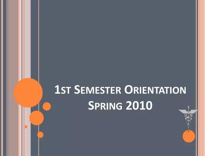 1st semester orientation spring 2010