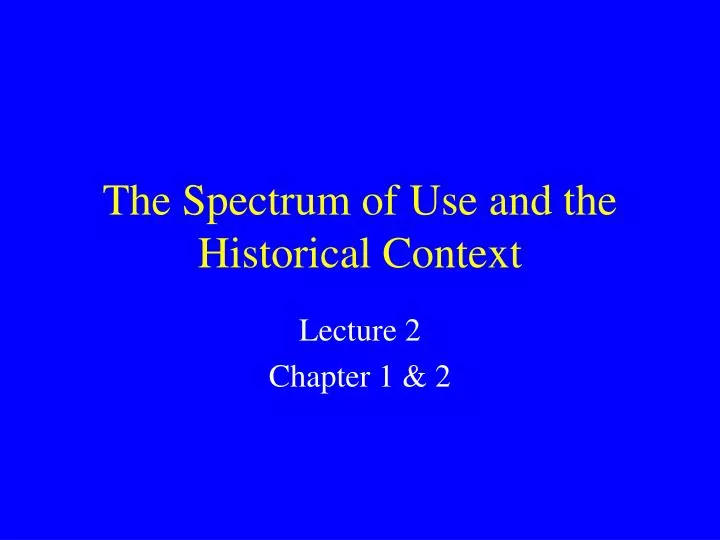 the spectrum of use and the historical context