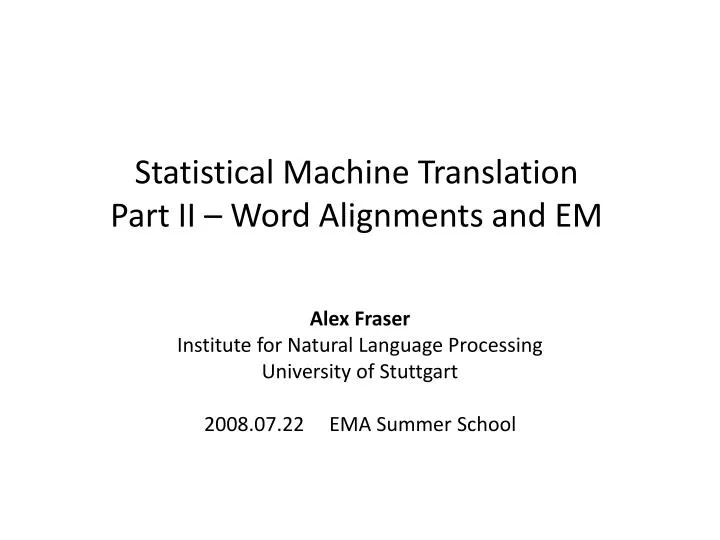 statistical machine translation part ii word alignments and em