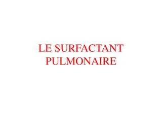 le surfactant pulmonaire