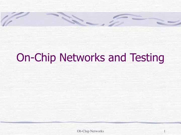 on chip networks and testing