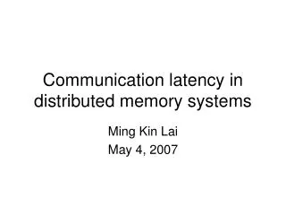 Communication latency in distributed memory systems