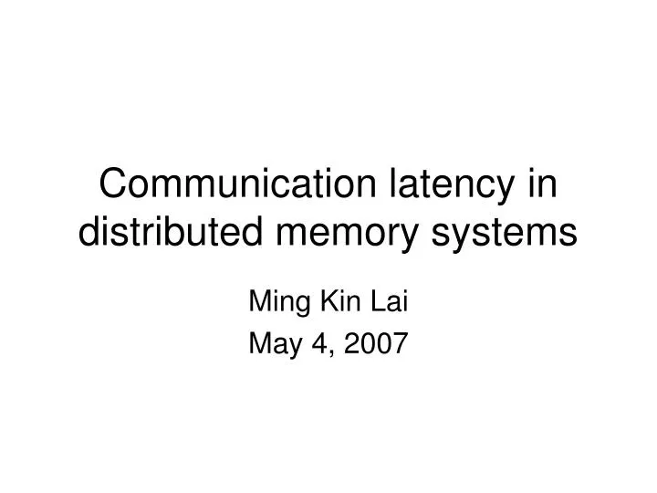 communication latency in distributed memory systems
