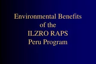 Environmental Benefits of the ILZRO RAPS Peru Program