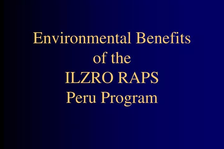 environmental benefits of the ilzro raps peru program