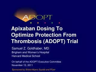 Apixaban Dosing To Optimize Protection From Thrombosis (ADOPT) Trial